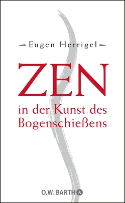 Zen in der Kunst des Bogenschießens von Herrigel,  Eugen