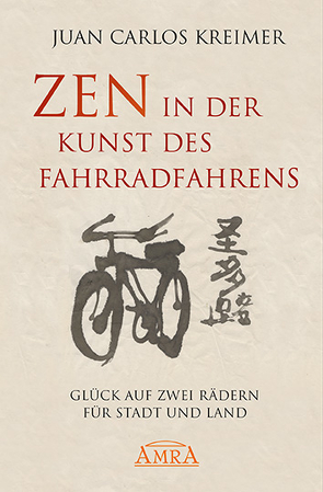 Zen in der Kunst des Fahrradfahrens von Kreimer,  Juan Carlos