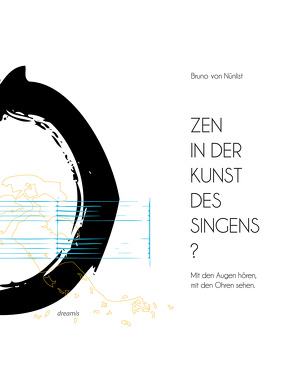 Zen in der Kunst des Singens von Nünlist,  Bruno V.