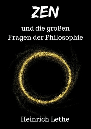 ZEN und die großen Fragen der Philosophie von Lethe,  Heinrich