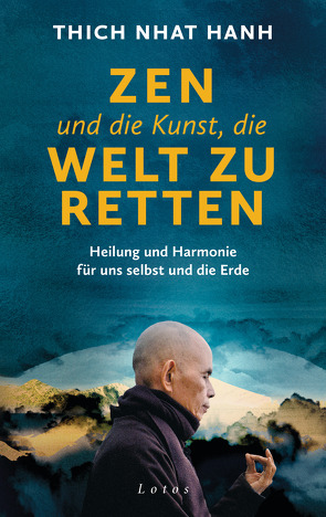 Zen und die Kunst, die Welt zu retten von Richard,  Ursula, Thich,  Nhat Hanh