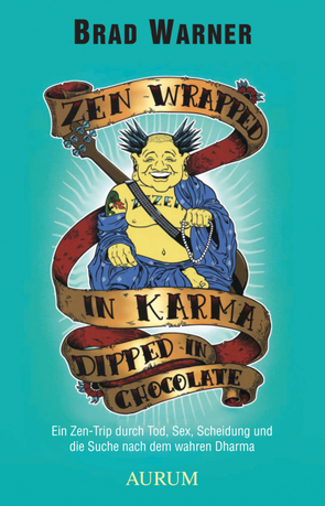 Zen Wrapped in Karma Dipped in Chocolate von Scholz,  Rainer, Warner,  Brad