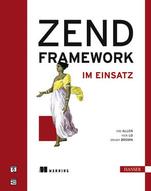 ZEND Framework im Einsatz von Allen,  Rob, Brown,  Steven, Dubau,  Jürgen, Lo,  Nick