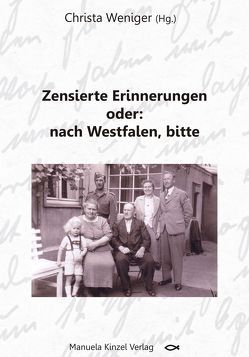 Zensierte Erinnerungen oder: nach Westfalen, bitte von Weniger,  Christa