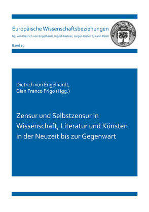 Zensur und Selbstzensur in Wissenschaft, Literatur und Künsten in der Neuzeit bis zur Gegenwart von Frigo,  Gian Franco, von Engelhardt,  Dietrich