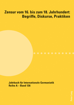 Zensur vom 16. bis zum 18. Jahrhundert: Begriffe, Diskurse, Praktiken von Gassner,  Florian, Rossbach,  Nikola