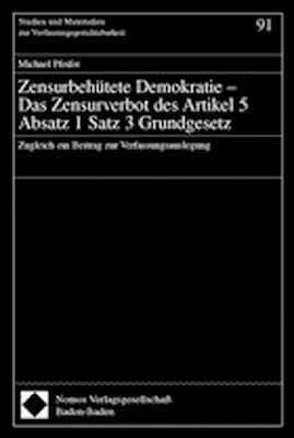 Zensurbehütete Demokratie – Das Zensurverbot des Artikel 5 Absatz 1 Satz 3 Grundgesetz von Pfeifer,  Michael