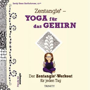 Zentangle® – Yoga für das Gehirn von Bartholomew,  Sandy Steen, Weinold-Leipold,  Helene