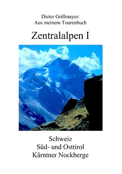 Zentralalpen I von Grillmayer,  Dieter