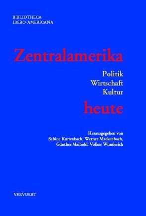 Zentralamerika heute von Kurtenbach,  Sabine, Mackenbach,  Werner, Maihold,  Günther, Wünderich,  Volker