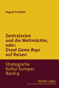 Zentralasien und die Weltmächte, oder: «Game Boys» auf Reisen von Pradetto,  August