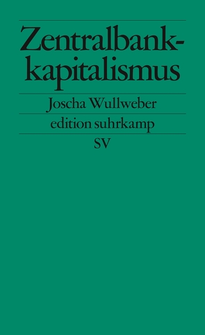 Zentralbankkapitalismus von Wullweber,  Joscha