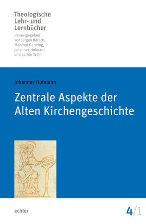 Zentrale Aspekte der Alten Kirchengeschichte von Bärsch,  Jürgen, Gerwing,  Manfred, Hofmann,  Johannes, Wehr,  Lothar