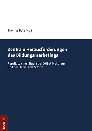 Zentrale Herausforderungen des Bildungsmarketings von Batz,  Thomas