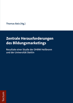 Zentrale Herausforderungen des Bildungsmarketings von Batz,  Thomas