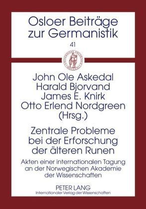 Zentrale Probleme bei der Erforschung der älteren Runen von Askedal,  John Ole, Bjorvand,  Harald, Knirk,  James E., Nordgreen,  Otto Erlend