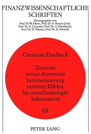 Zentrale versus dezentrale Internalisierung externer Effekte bei unvollständiger Information von Haslbeck,  Christian