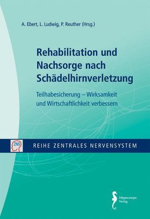 Zentrales Nervensystem – Rehabilitation und Nachsorge nach Schädelhirnverletzung Band 5 von Ebert,  A, Ludwig,  L, Reuther,  Paul