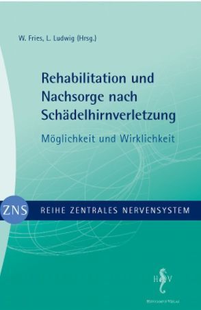 Zentrales Nervensystem – Rehabilitation und Nachsorge nach Schädelhirnverletzung von Fries,  W, Ludwig,  L