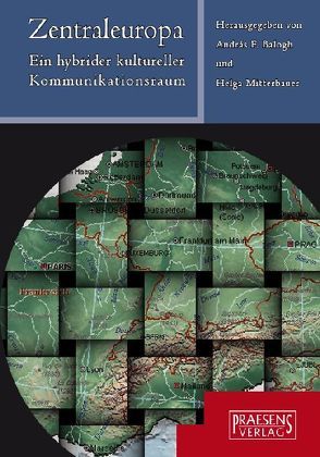 Zentraleuropa – ein hybrider Kommunikationsraum von Balogh,  András F, Mitterbauer,  Helga