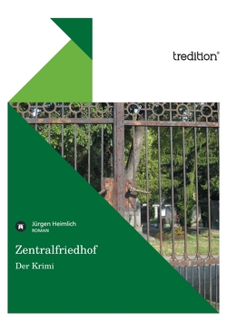 Zentralfriedhof – Der Krimi von Heimlich,  Jürgen