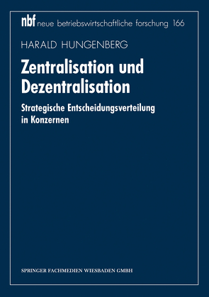 Zentralisation und Dezentralisation von Hungenberg,  Harald