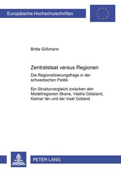 Zentralstaat versus Regionen von Glißmann,  Britta