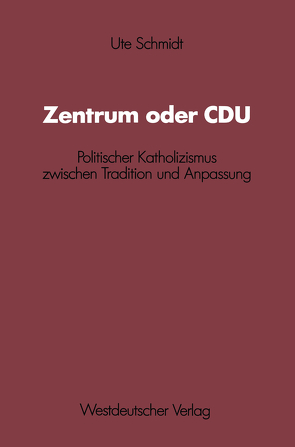 Zentrum oder CDU von Schmidt,  Ute