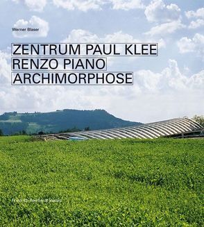 Zentrum Paul Klee Renzo Piano von Blaser,  Werner