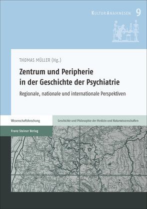 Zentrum und Peripherie in der Geschichte der Psychiatrie von Mueller,  Thomas