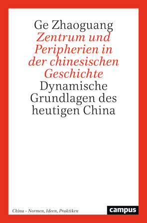 Zentrum und Peripherien in der chinesischen Geschichte von Dabringhaus,  Sabine, Duve,  Thomas, Linnemann,  Maja, van Ess,  Hans, von Kalnein,  Albrecht Graf, Zhaoguang,  Ge