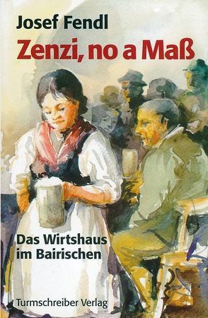 Zenzi, no a Maß von Fendl,  Josef