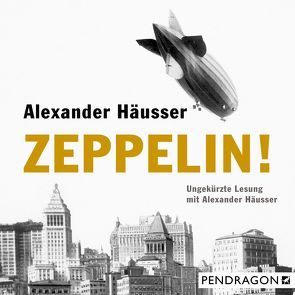 ZEPPELIN! von Häusser,  Alexander