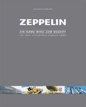 Zeppelin – Ein Name wird zum Begriff von Seibold,  Gerhard, Susanek,  Ernst