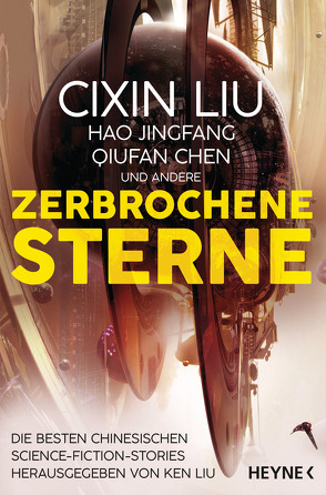 Zerbrochene Sterne von Betz,  Karin, Chen,  Qiufan, Dubro,  Lukas, Fiederling,  Johannes, Hermann,  Marc, Jingfang,  Hao, Kurz,  Kristof, Liu,  Cixin, Liu,  Ken, Meyer zu Venne,  Felix, Shen,  Chong