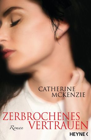 Zerbrochenes Vertrauen von McKenzie,  Catherine, Rahn,  Marie