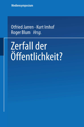 Zerfall der Öffentlichkeit? von Blum,  Roger, Imhof,  Kurt, Jarren,  Otfried