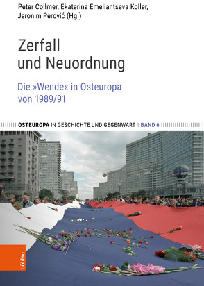 Zerfall und Neuordnung von Collmer,  Peter, Emeliantseva Koller,  Ekaterina, Goehrke,  Carsten, Kolár,  Pavel, Koller,  Christian, Miskovic,  Natasa, Perovic,  Jeronim, Richers,  Julia, Scheide,  Carmen, Schmid,  Ulrich, Weiß,  Daniel