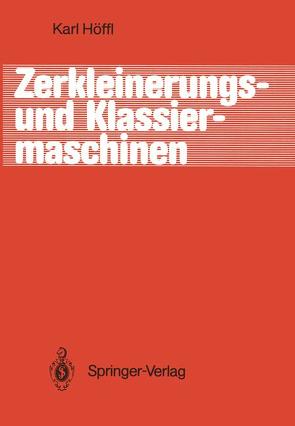 Zerkleinerungs- und Klassiermaschinen von Höffl,  Karl