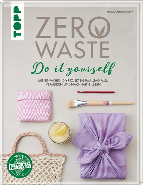 Zero Waste Do it yourself von Schertl,  Magdalena