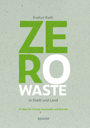 Zero Waste in Stadt und Land von Rath,  Evelyn