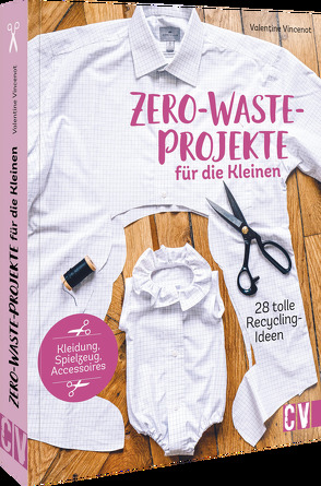 Zero-Waste-Projekte für die Kleinen von Korch,  Katrin, Vincenot,  Valentine