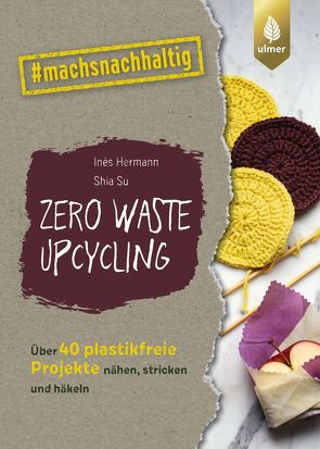 Zero Waste Upcycling von Hermann,  Inés, Su,  Shia