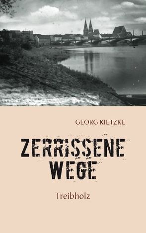 Zerrissene Wege von Kietzke,  Georg