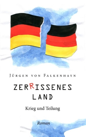 Zerrissenes Land von von Falkenhayn,  Jürgen