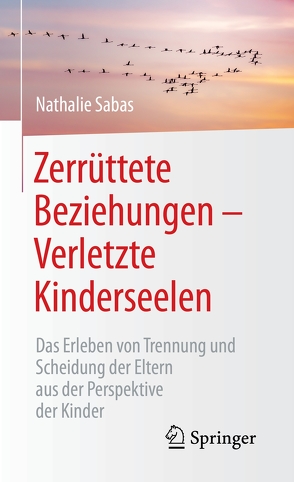 Zerrüttete Beziehungen – Verletzte Kinderseelen von Sabas,  Nathalie