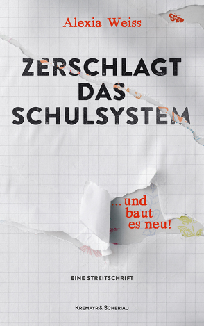 Zerschlagt das Schulsystem … und baut es neu! von Weiss,  Alexia