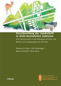 Zerschneidung der Landschaft in dicht besiedelten Gebieten von Bernhardt,  Marion, Di Giulio,  Manuela, Holderegger,  Rolf, Tobias,  Silvia