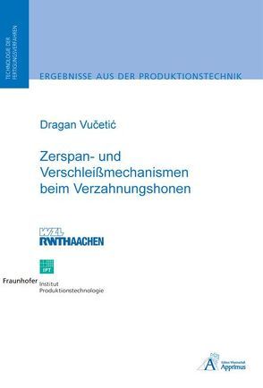 Zerspan- und Verschleißmechanismen beim Verzahnungshonen von Vucetic,  Dragan