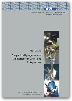 Zerspankraftprognose und -simulation für Dreh- und Fräsprozesse von Clausen,  Marc